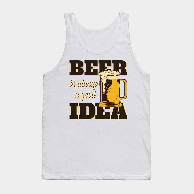 Beer Is Always Good Idea Tank Top by BrillianD